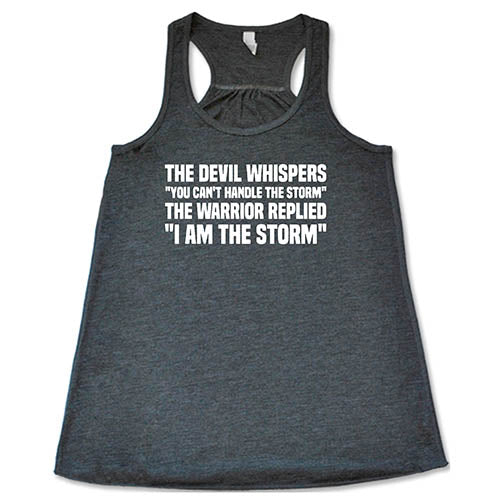 The Devil Whispers You Can't Handle The Storm, The Warrior Replied I Am The Storm Shirt - Image 2