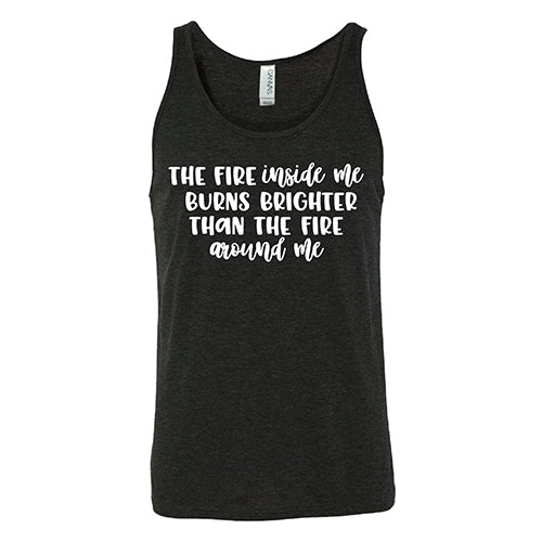 The Fire Inside Me Burns Brighter Than The Fire Around Me Shirt Unisex - Image 2