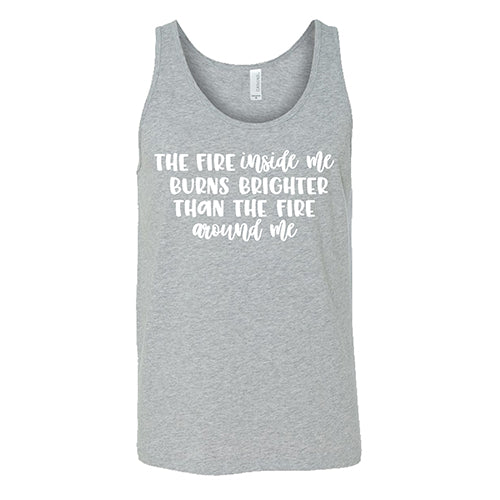 The Fire Inside Me Burns Brighter Than The Fire Around Me Shirt Unisex - Image 6