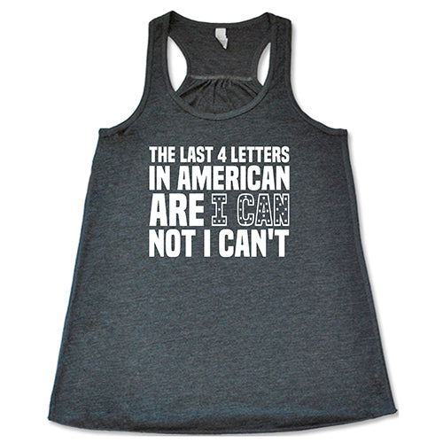 The Last 4 Letters In American Is I Can Not I Can't Shirt - Image 3