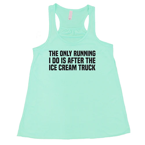 The Only Running I Do Is After The Ice Cream Truck Shirt - Image 4