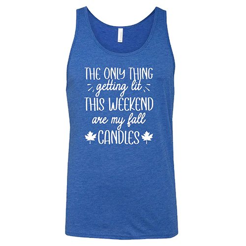 The Only Thing Getting Lit This Weekend Are My Fall Candles Shirt Unisex - Image 6