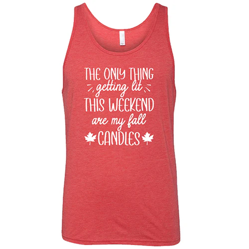 The Only Thing Getting Lit This Weekend Are My Fall Candles Shirt Unisex - Image 8