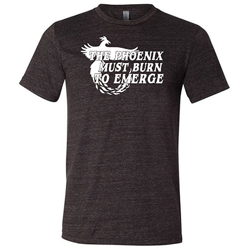The Phoenix Must Burn to Emerge Shirt Unisex - Image 3