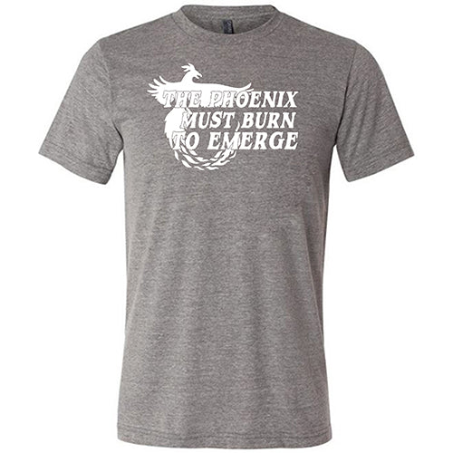 The Phoenix Must Burn to Emerge Shirt Unisex - Image 5