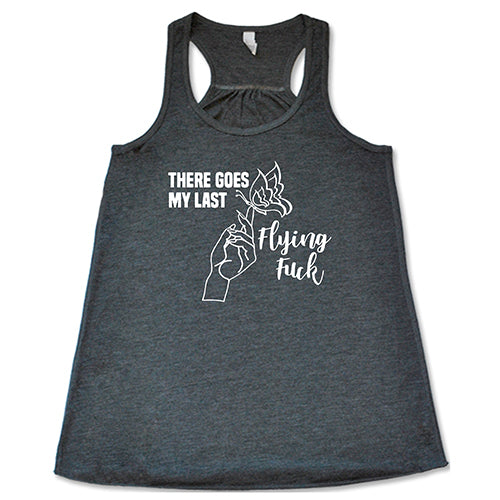 There Goes My Last Flying Fuck Shirt - Image 5