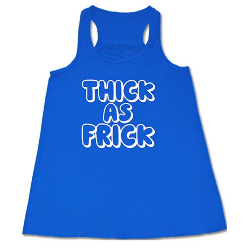 Thick As Frick Shirt - Image 3