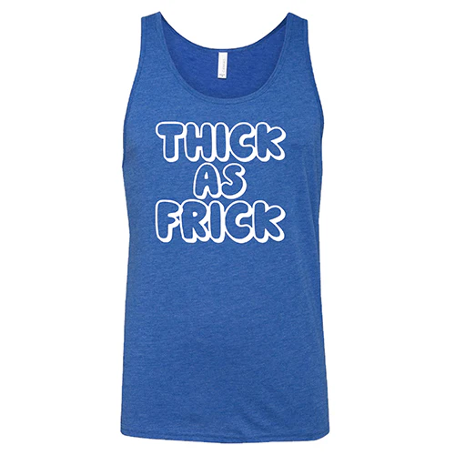 Thick As Frick Shirt Unisex - Image 6