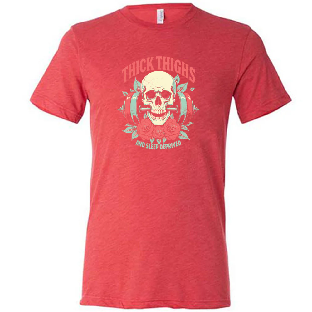 Thick Thighs And Sleep Deprived Shirt Unisex - Image 7