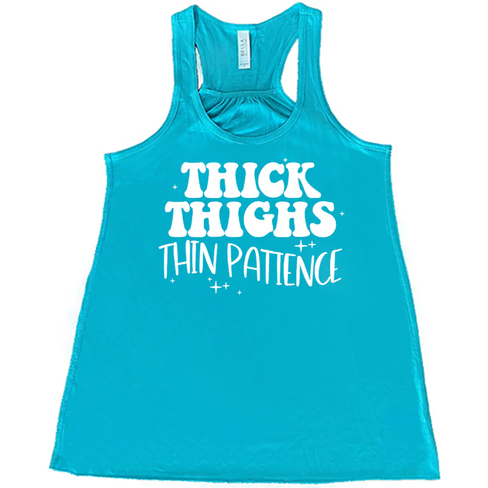 Thick Thighs Thin Patience Shirt - Image 5
