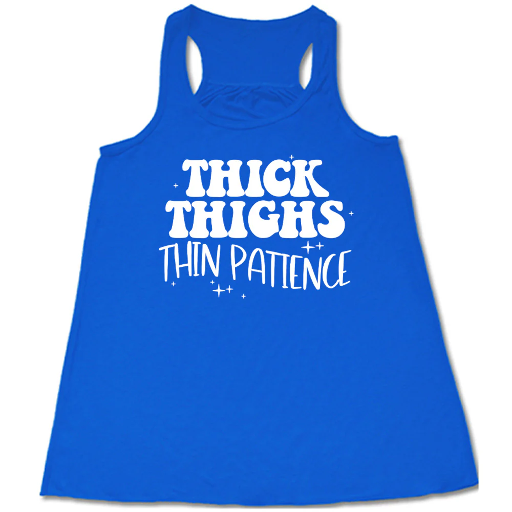 Thick Thighs Thin Patience Shirt - Image 6