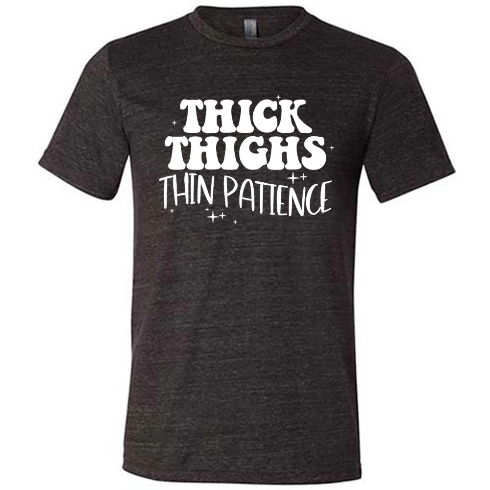 Thick Thighs Thin Patience Shirt Unisex