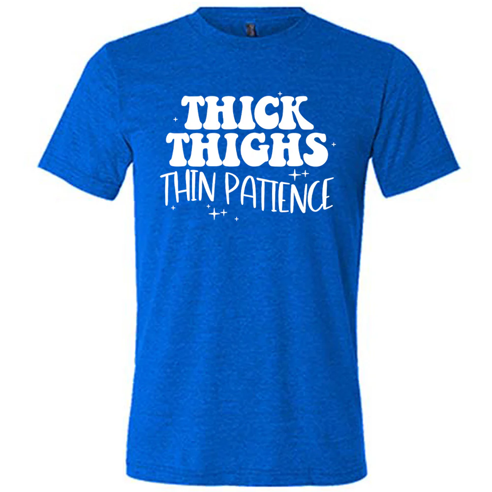 Thick Thighs Thin Patience Shirt Unisex - Image 3