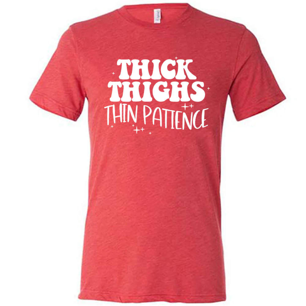 Thick Thighs Thin Patience Shirt Unisex - Image 5