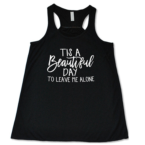 Tis A Beautiful Day To Leave Me Alone Shirt - Image 2