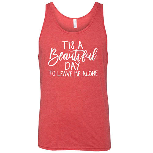 Tis A Beautiful Day To Leave Me Alone Shirt Unisex - Image 8