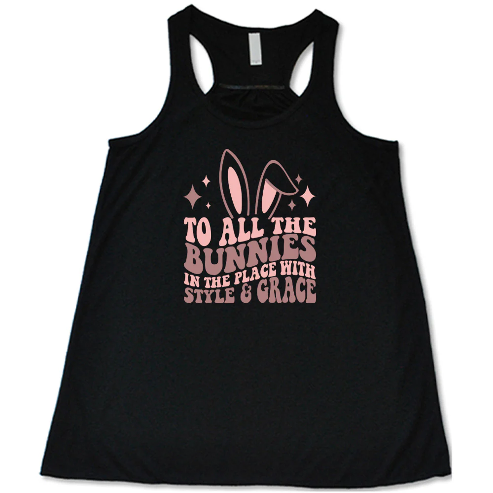 To All The Bunnies in the Place with Style and Grace Shirt