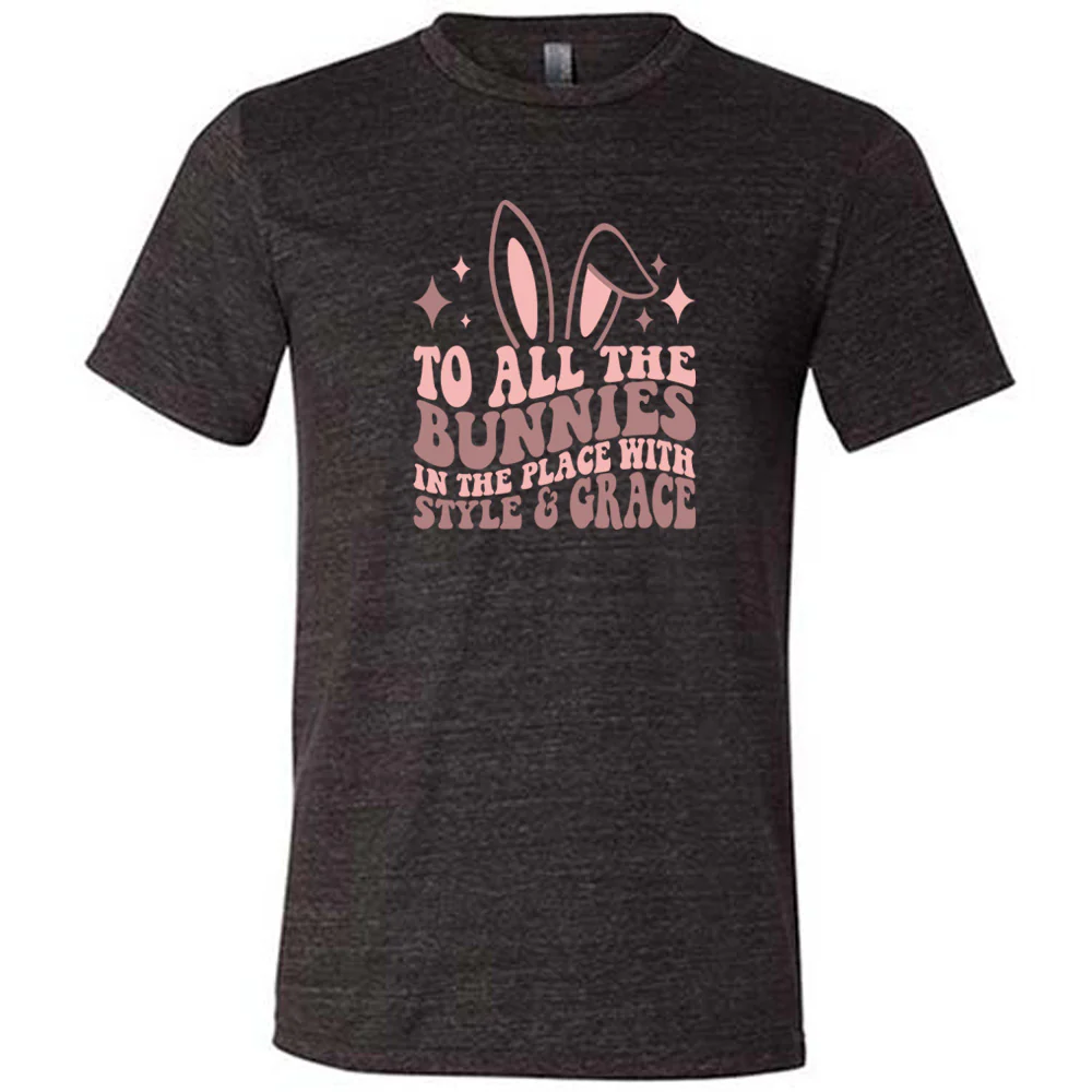 To All The Bunnies in the Place with Style and Grace Shirt Unisex - Image 2