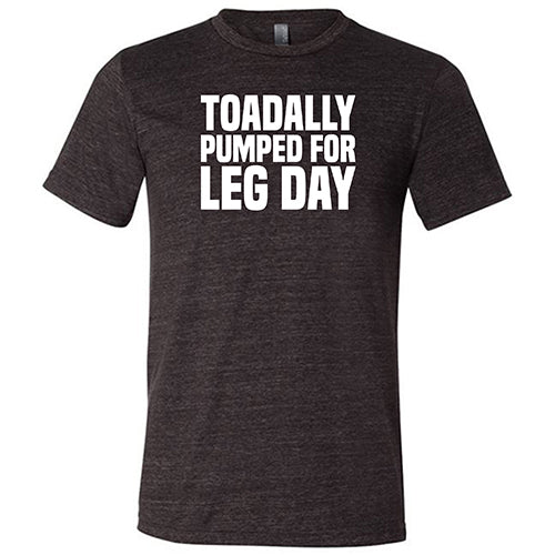 Toadally Pumped for Leg Day Shirt Unisex - Image 3