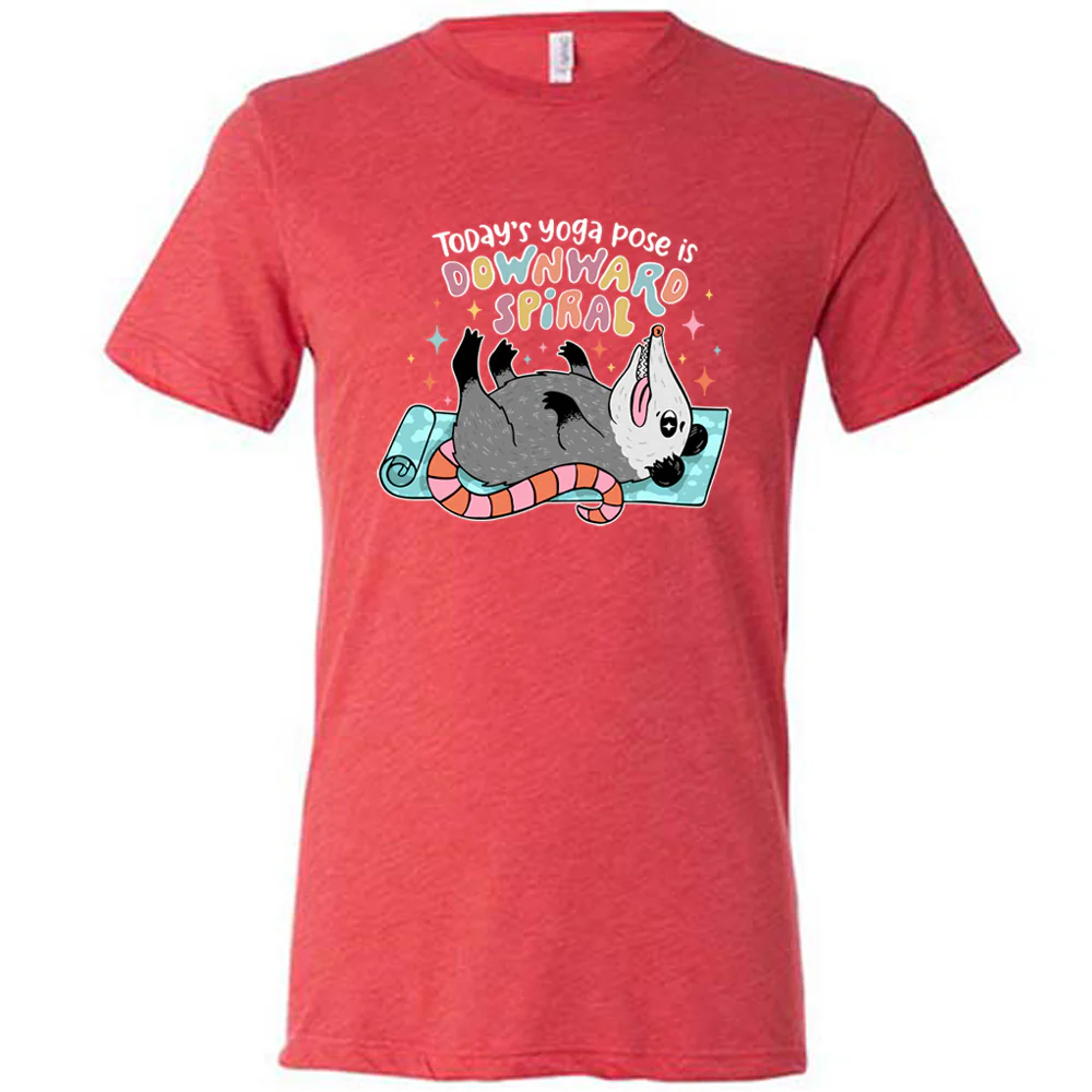 Today's Yoga Pose Is Downward Spiral Shirt Unisex - Image 5