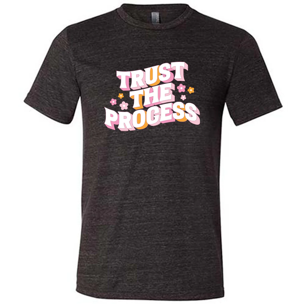 Trust The Process Shirt Unisex