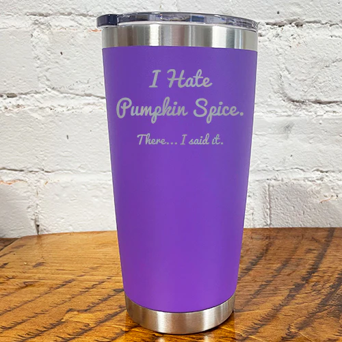 Tumbler | I Hate Pumpkin Spice. There I Said It - Image 10