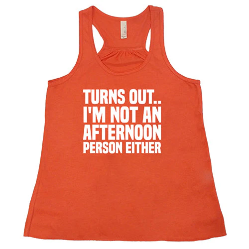 Turns Out I'm Not An Afternoon Person Either Shirt - Image 6