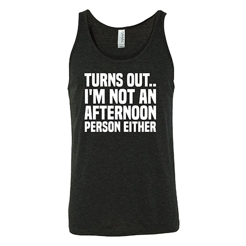 Turns Out I'm Not An Afternoon Person Either Shirt Unisex - Image 4