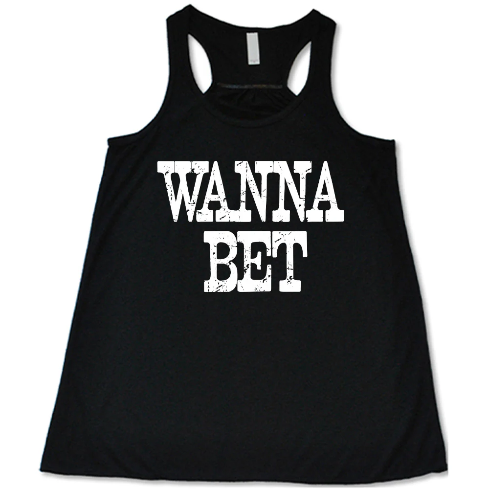 Wanna Bet Shirt