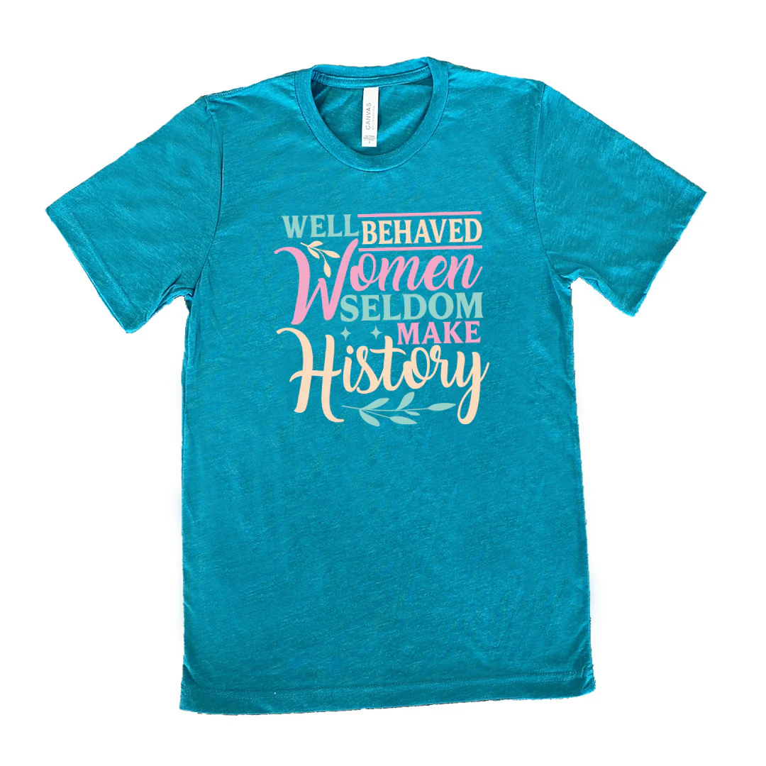 Well Behaved Women Seldom Make History Shirt Unisex - Image 10