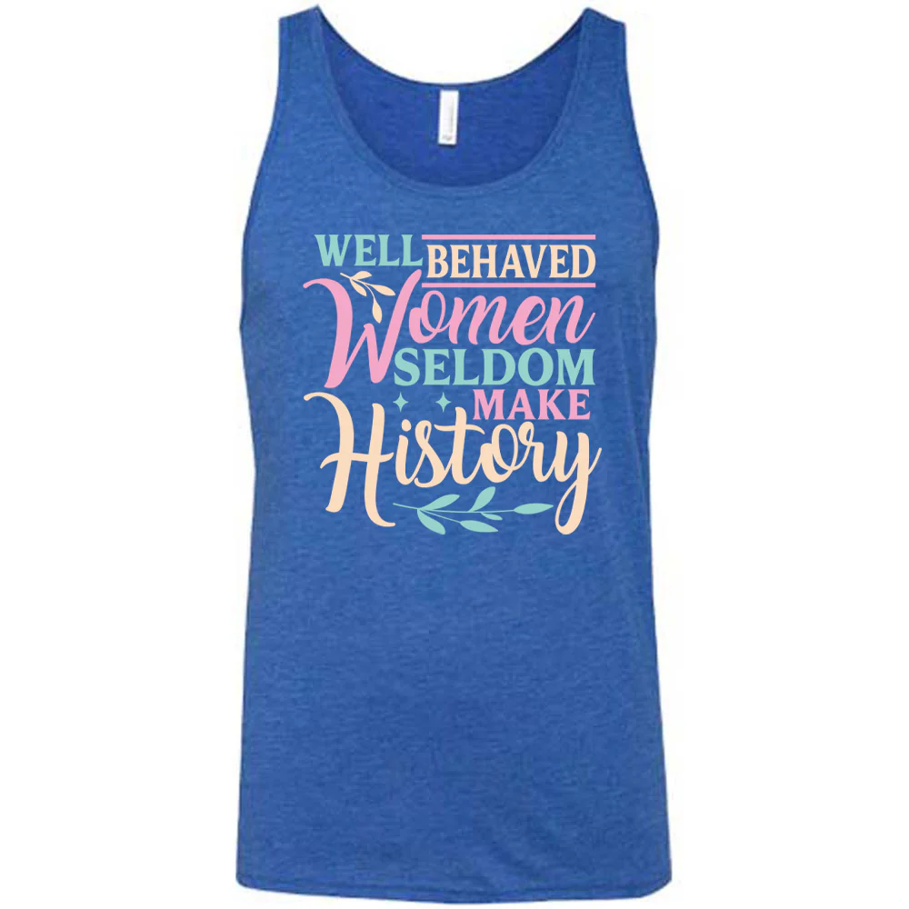 Well Behaved Women Seldom Make History Shirt Unisex - Image 4