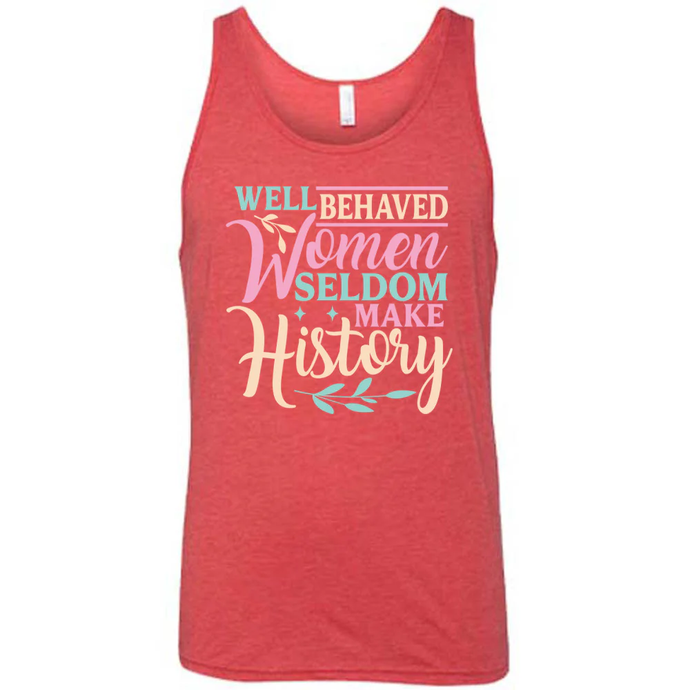 Well Behaved Women Seldom Make History Shirt Unisex - Image 6