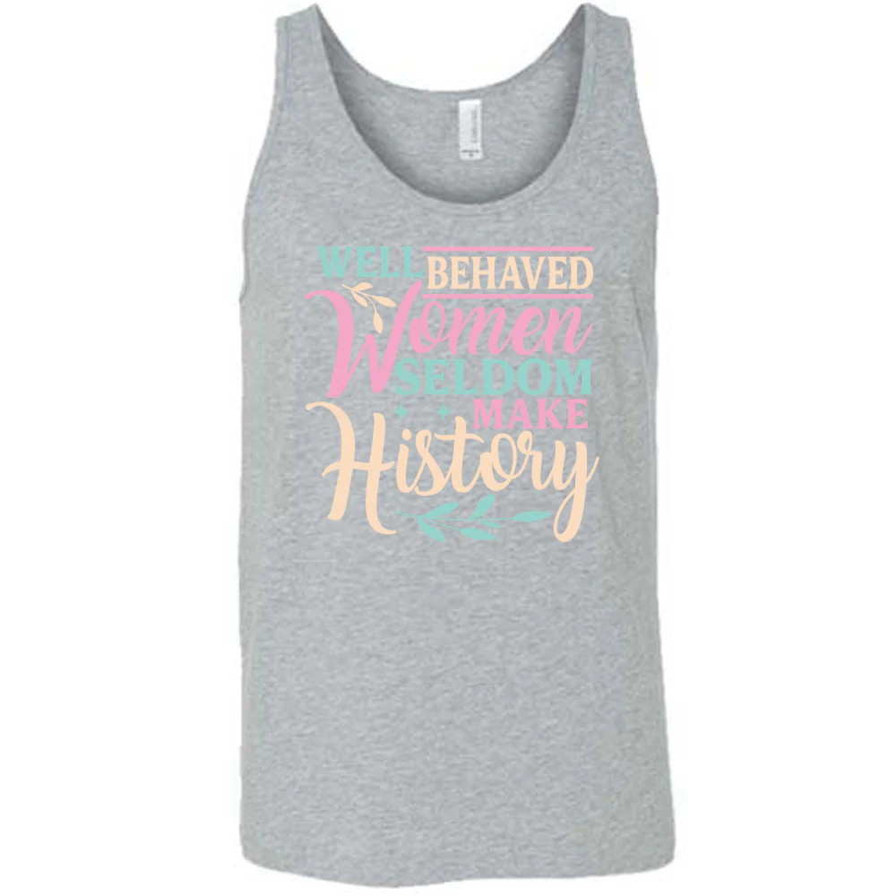 Well Behaved Women Seldom Make History Shirt Unisex - Image 8