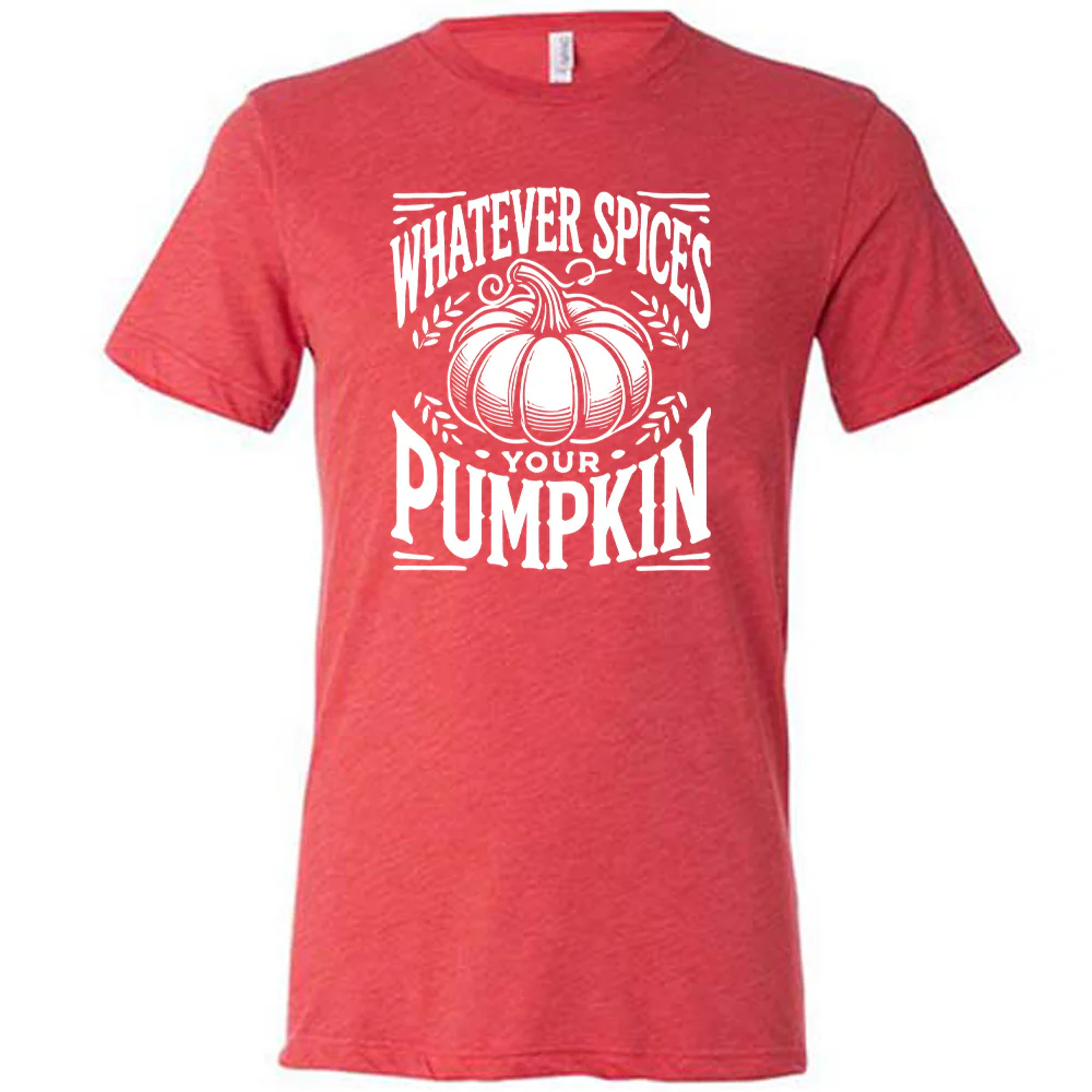 Whatever Spices Your Pumpkin Shirt Unisex - Image 7