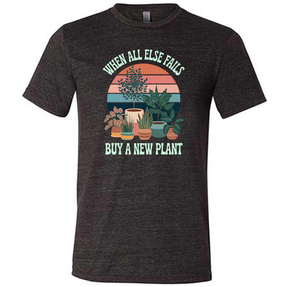 When All Else Fails Buy A New Plant Shirt Unisex - Image 2