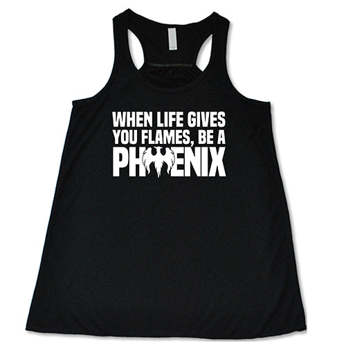 When Life Gives You Flames, Be A Phoenix Shirt - Image 2