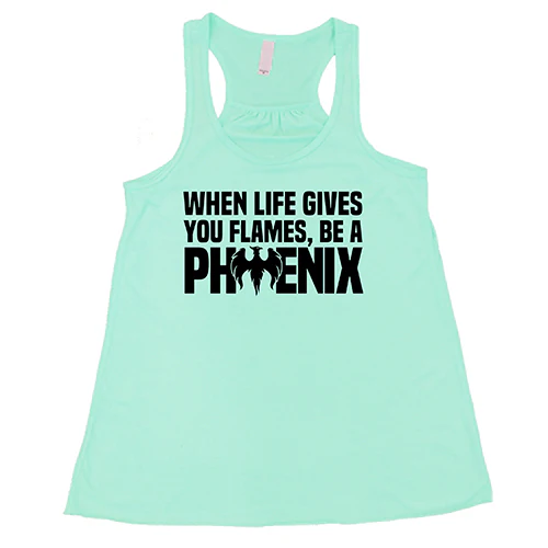 When Life Gives You Flames, Be A Phoenix Shirt - Image 4
