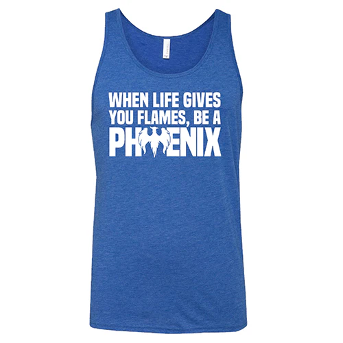 When Life Gives You Flames, Be A Phoenix Shirt Unisex - Image 6