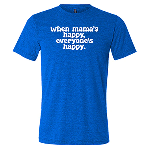 When Mama's Happy, Everyone's Happy Shirt Unisex - Image 3