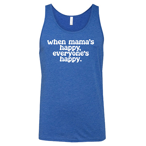 When Mama's Happy, Everyone's Happy Shirt Unisex - Image 4