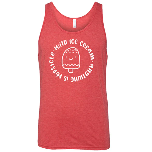 With Ice Cream Anything Is Popsicle Shirt Unisex - Image 8