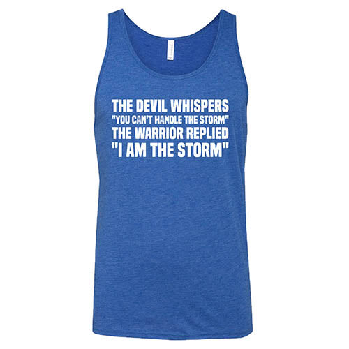 The Devil Whispers You Can't Handle The Storm, The Warrior Replies I Am The Storm Shirt Unisex - Image 2