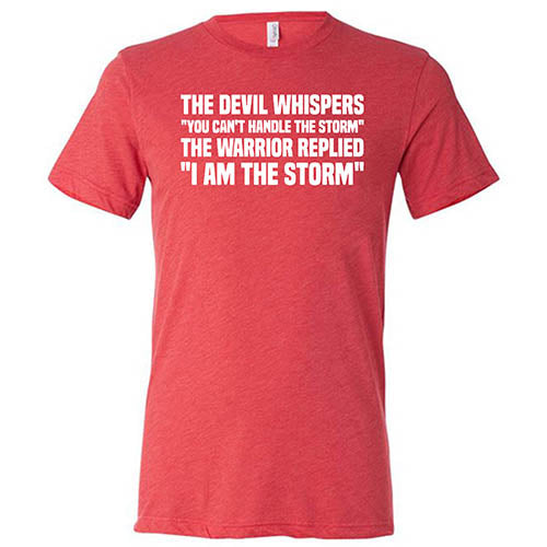 The Devil Whispers You Can't Handle The Storm, The Warrior Replies I Am The Storm Shirt Unisex - Image 7