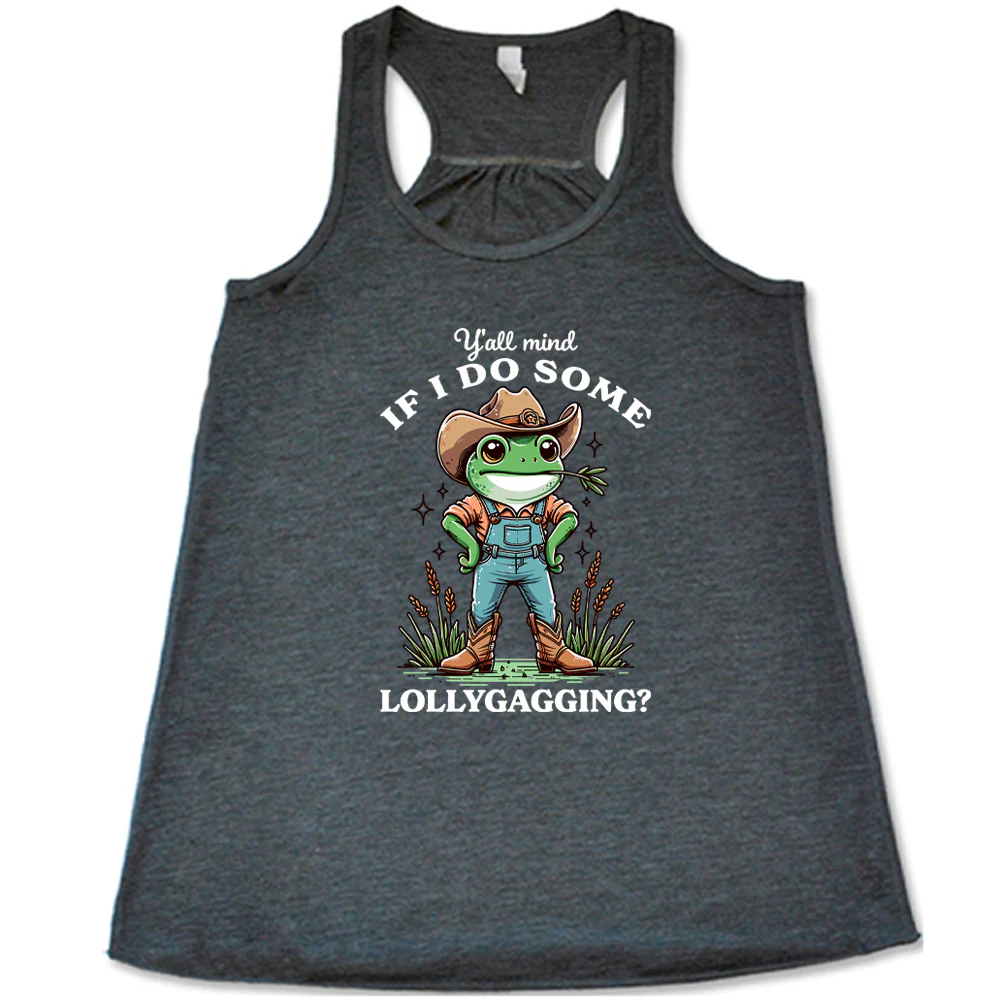 Ya'll Mind If I Do Some Lollygagging Shirt - Image 3