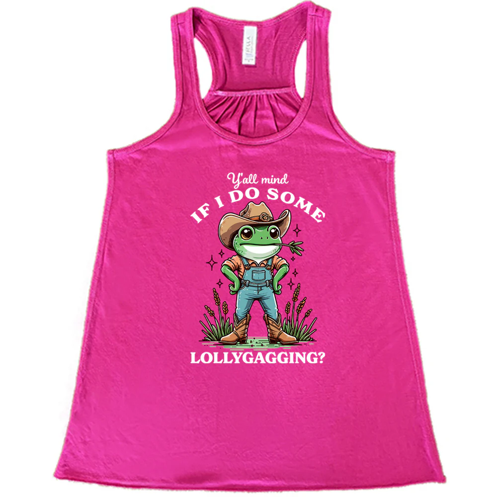 Ya'll Mind If I Do Some Lollygagging Shirt - Image 5