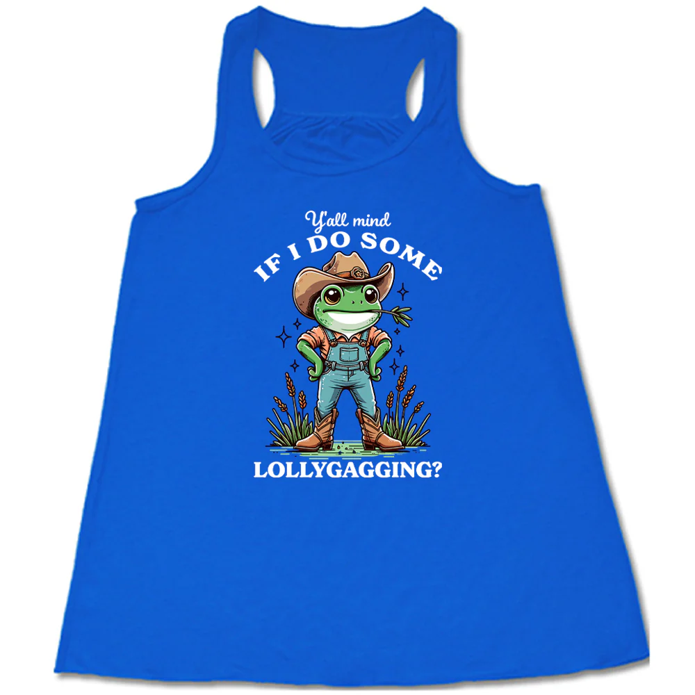 Ya'll Mind If I Do Some Lollygagging Shirt - Image 8
