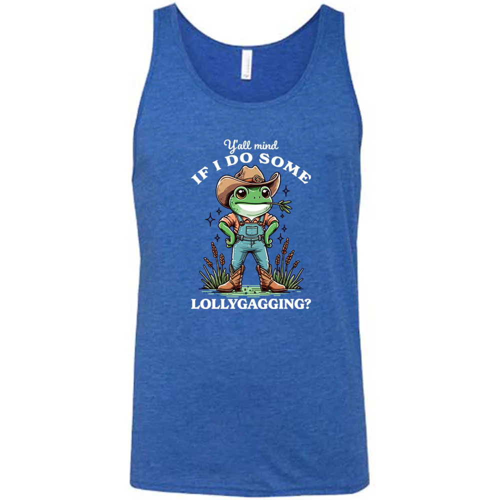 Ya'll Mind If I Do Some Lollygagging Shirt Unisex - Image 7