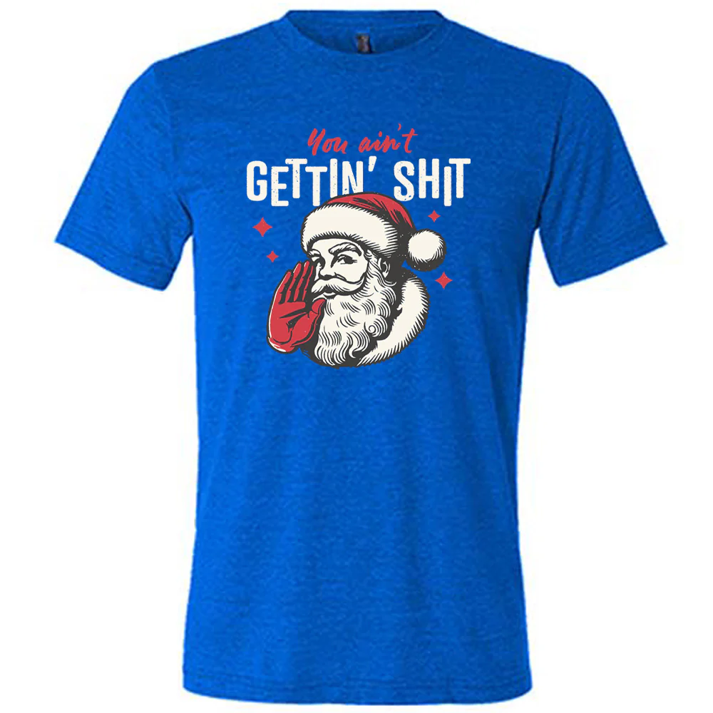 You Ain't Getting Shit Santa Shirt Unisex - Image 3