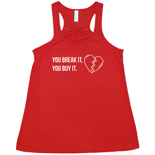 You Break It You Buy It Shirt - Image 2