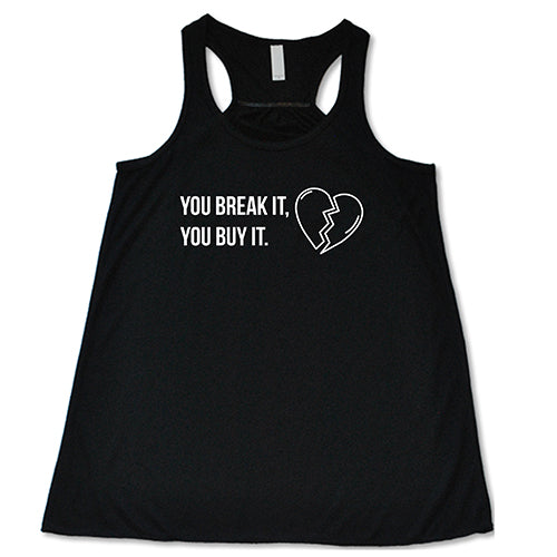 You Break It You Buy It Shirt - Image 3